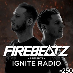 Firebeatz presents: Ignite Radio #250