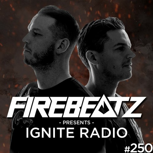 Firebeatz - Ignite Radio 250 2022-09-26