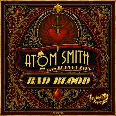 Atom Smith, Alanna Lyes - Bad Blood