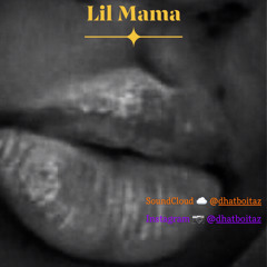 “Lil Mama” x DhatboiTaz (DBT “SoT”)