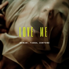 ReMan X Tabba X Zentone - Love Me
