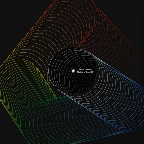 Felipe Gordon / Flutes of Gold EP Felipe Gordon / Flutes of Gold EP