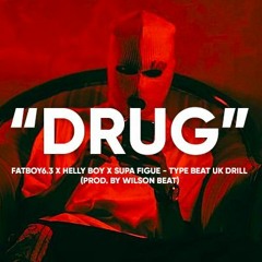 [Free] Drug - Fatboy6.3 x Hellyboy x SupaFigue (Uk Drill)[Prod. Wilson Beat].mp3