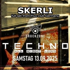 SKERLI-Techno all night long-Flux club Germany 13.9.2025