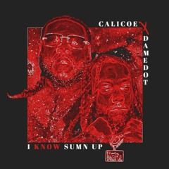 I Know Sumn Up (Calicoe feat. Damedot)