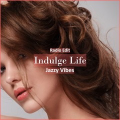 Jazzy Vibes - Indulge Life [ Lounge Music]