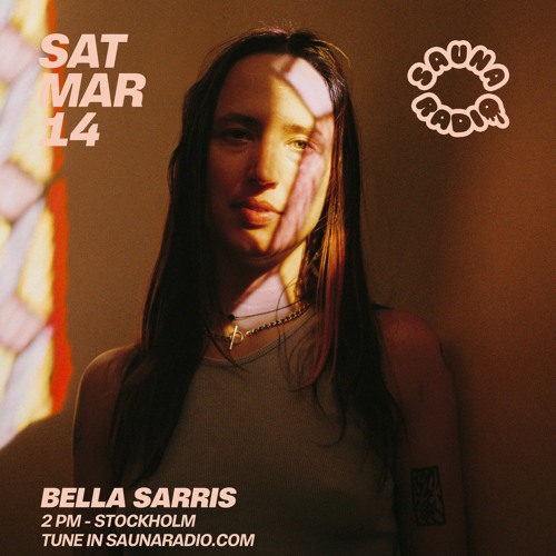 Bella Sarris -  Sauna Radio, March 14, 2026 