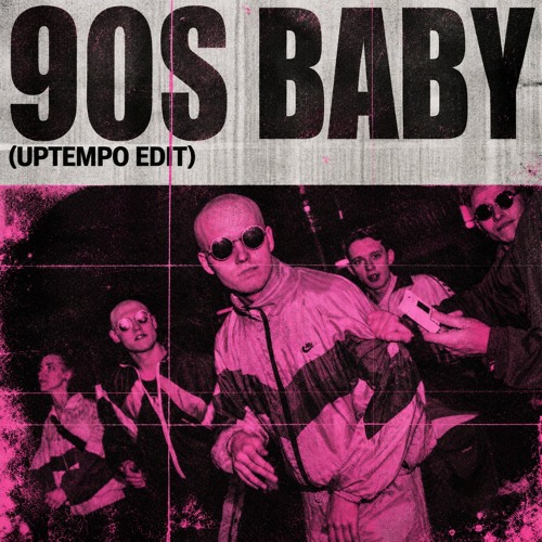 90s Baby (UPTEMPO EDIT)