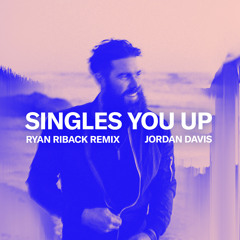 Singles You Up (Ryan Riback Remix)