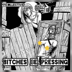 Bitches Be Pressing - abi x Shea Tanna x RayLin x ATDUB