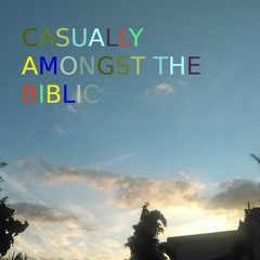 Casually Amongst The Biblic