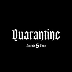 Double S Dons - Quarantine