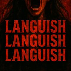 The Song For Languish (This Is Not For You)