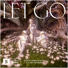 Good Times Ahead & Tony Romera - Let Go (Extended Mix)