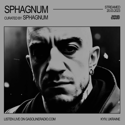 GASOLINE SERIES: SPHAGNUM #05 20/03/2023