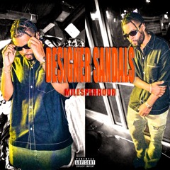 MILESPERHOUR - DESIGNER SANDALS prod. Jonah Turn Me Up