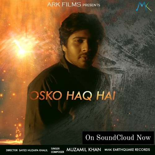 Wo Mera Ho Na Saka Hindi Song Stream Osko Haq Hai (Woh Mera Ho Na Saka) | FULL SONG | Muzamil Khan