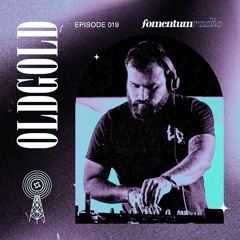 Fomentum Radio Episode 019 - OldGold Guest Mix