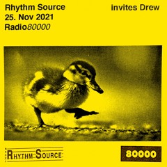 Rhythm Source invites Drew — Radio 80000 [25.11.2021]