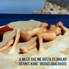 Dennis Kane  IBIZA GLOBAL RADIO SET 12-13-2020