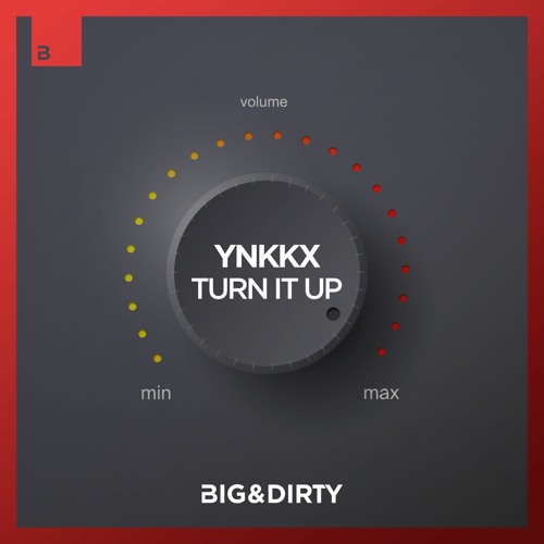 YNKKX - Turn It Up (Free Download) [Big & Dirty Records]
