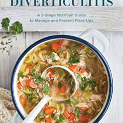 VIEW EPUB 💞 The Essential Diet for Diverticulitis: A 3-Stage Nutrition Guide to Mana