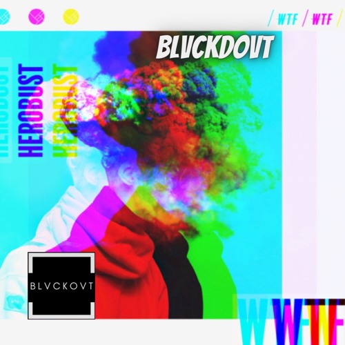 WTF -  Herobust(BLVCKDOVT)