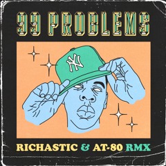 JAY-Z - 99 Problems - Richastic & AT-80 Remix (Dirty)