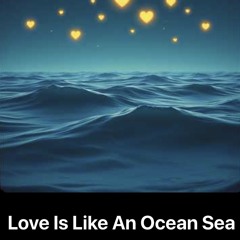 1. Love_Is_Like_An_Ocean_Sea
