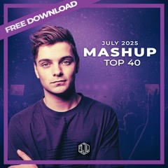 Mashup Top 40 - July 2025