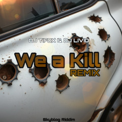 DJ TIFOX & DJ LIVIO - We A Kill REMIX