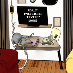 Mouse Trap (Feat. KOA_OT)