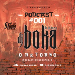 PODCAST 001 DJ BOKA DO JB - O RETORNO