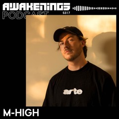 Awakenings Podcast S317 - M-High (100% unreleased)