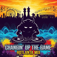 Changin' Up (The Game) - Hotlanta Mix