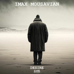 Desire - Imax Mousavian