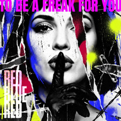 To Be a Freak for you