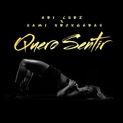 Adi Cudz feat. Uami Ndongadas - Quero Sentir