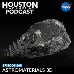 Houston We Have a Podcast: Astromaterials 3D