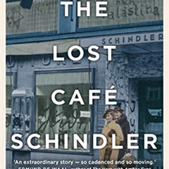 [VIEW] KINDLE 📌 The Lost Café Schindler: One family, two wars and the search for tru