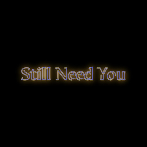 Still Need You