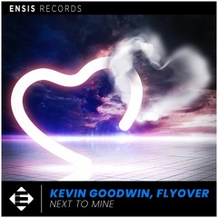 Kevin Goodwin, FLYOVER  – Next To Mine (OUT NOW)