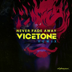 Cyberpunk x Vicetone - Never Fade Away (Vicetone Remix)