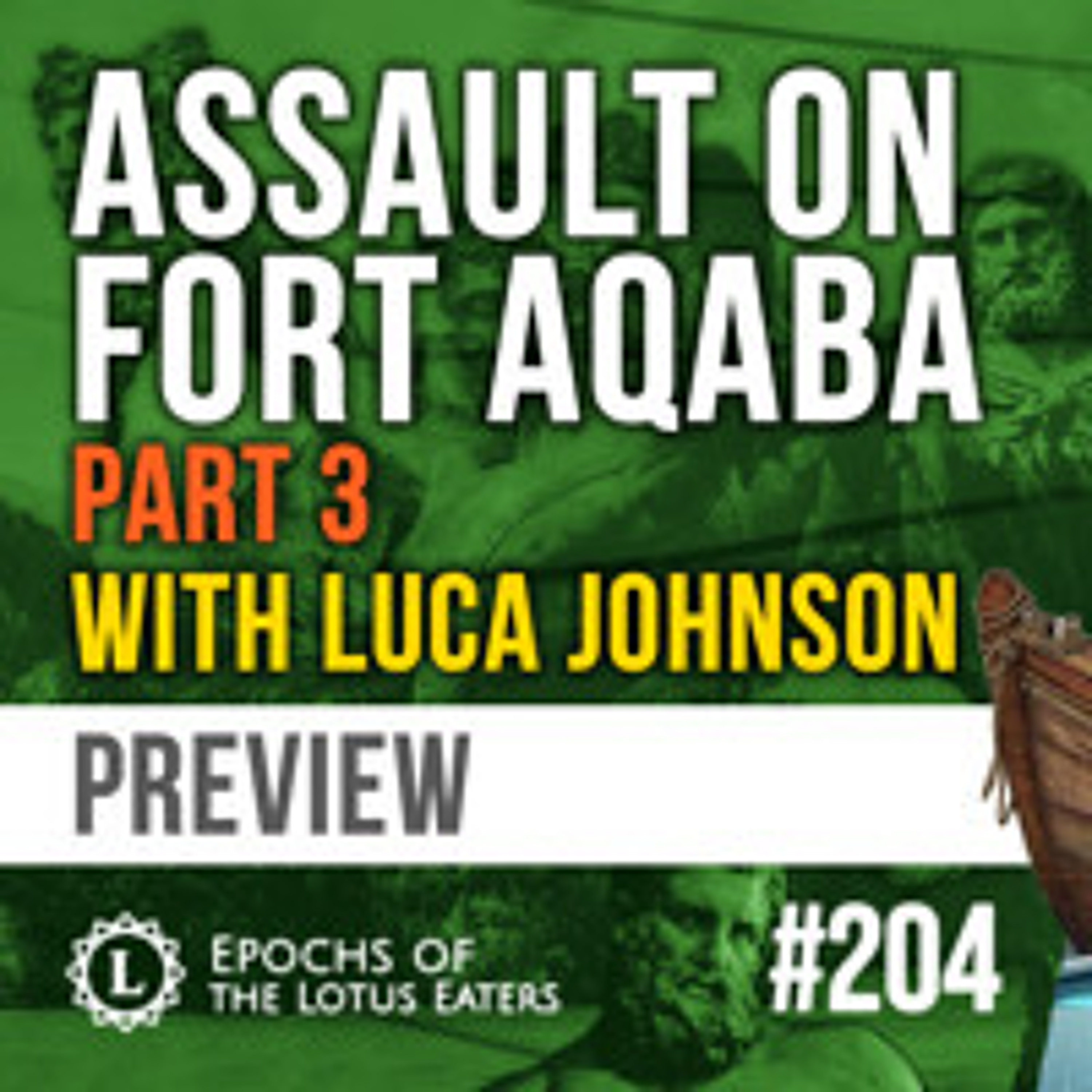 PREVIEW: Epochs #204 | Lawrence of Arabia with Luca Johnson: Part III