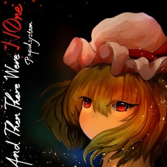 [東方アレンジ/Drumstep]Rapidsystem-4nd Then There Were N0ne.