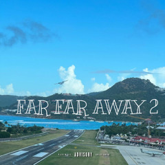 FAR FAR AWAY 2 Ft Si Lee