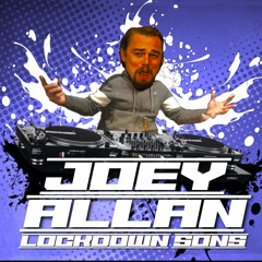 DJ JOEY ALLAN - LOCKDOWN SONS