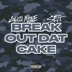 Sett & Gucci Mane — Break Out Dat Cake