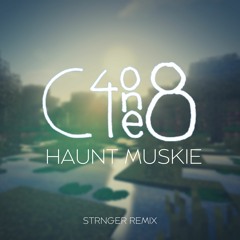 C418 - Haunt Muskie(STRNGER Remix)