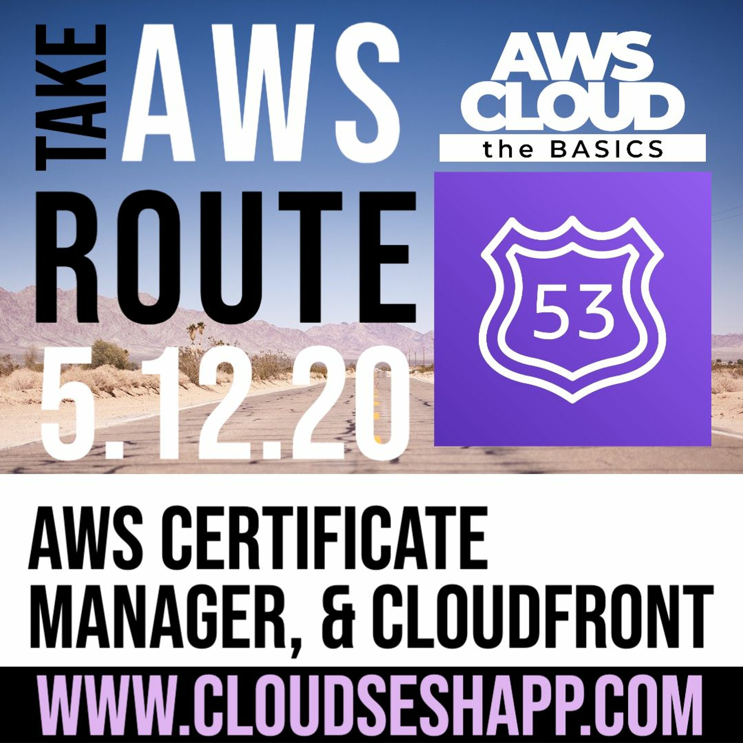 cover of episode Route 53, AWS Certificate Manager, AWS CloudFront